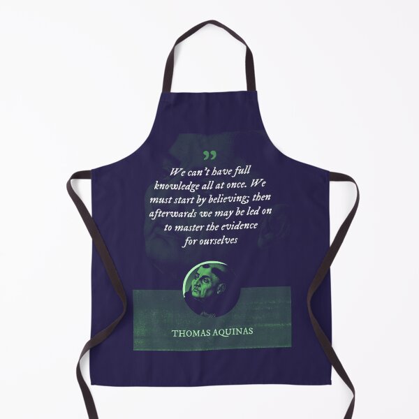 Item preview, Thomas Aquinas - We can't have full knowledge all at once. We must start by believing; then afterwards we may be led on to master the evidence for ourselves designed and sold by Syahrasi.