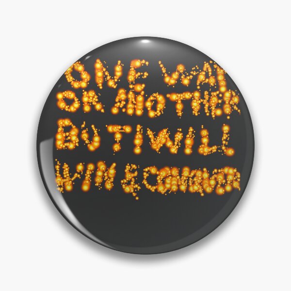 Item preview, One Way Or Another But I Will Win D116 designed and sold by SelfUpgrade.