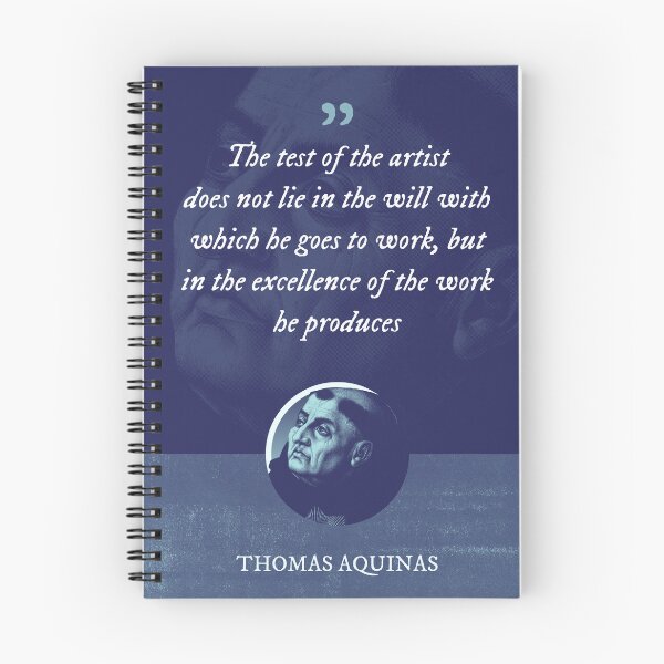 Item preview, Thomas Aquinas - The test of the artist does not lie in the will with which he goes to work, but in the excellence of the work he produces designed and sold by Syahrasi.