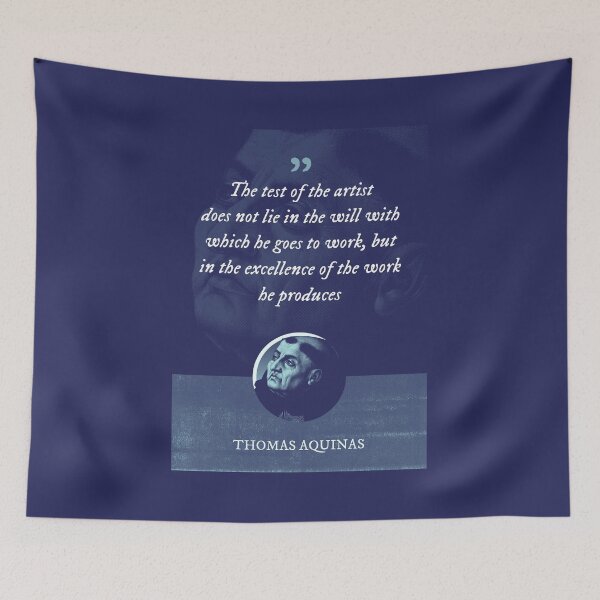 Item preview, Thomas Aquinas - The test of the artist does not lie in the will with which he goes to work, but in the excellence of the work he produces designed and sold by Syahrasi.