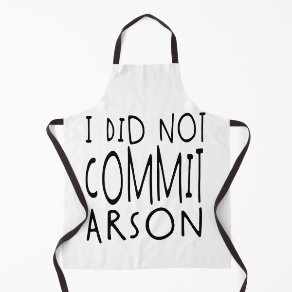 Item preview, I Did Not Commit Arson Funny Quote designed and sold by Heddar Badreddine.