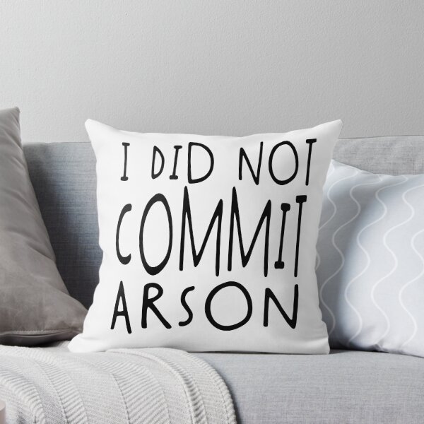 Item preview, I Did Not Commit Arson Funny Quote designed and sold by Heddar Badreddine.