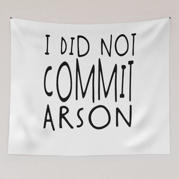 Item preview, I Did Not Commit Arson Funny Quote designed and sold by Heddar Badreddine.