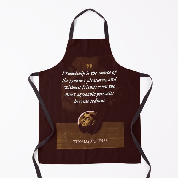 Item preview, Thomas Aquinas - Friendship is the source of the greatest pleasures, and without friends even the most agreeable pursuits become tedious designed and sold by Syahrasi.