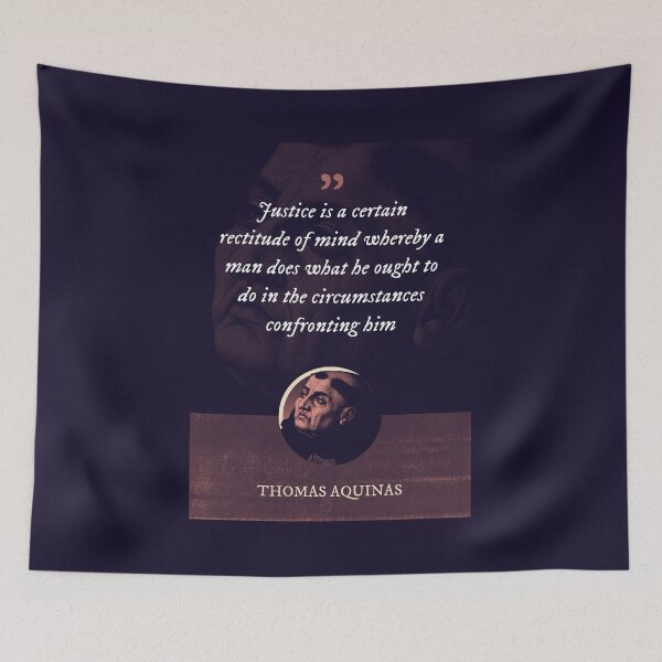 Item preview, Thomas Aquinas - Justice is a certain rectitude of mind whereby a man does what he ought to do in the circumstances confronting him designed and sold by Syahrasi.