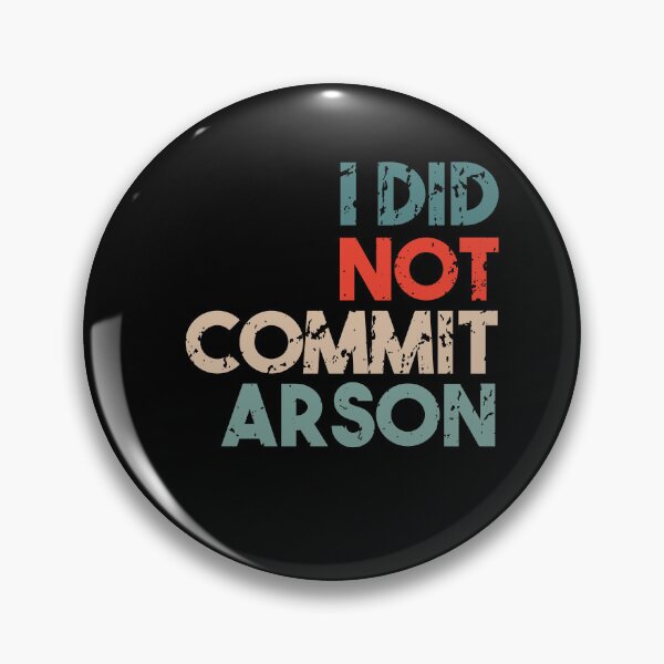 Item preview, I Did Not Commit Arson Funny Quote designed and sold by Heddar Badreddine.