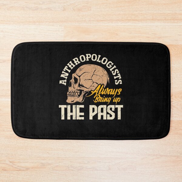 Item preview, Anthropology Anthropologists Always Bring Up The Past Pun designed and sold by ShopTheStyle.