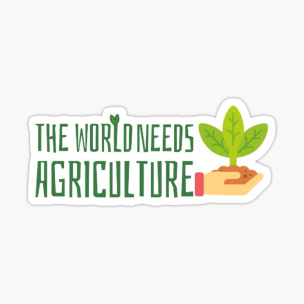 the world needs agriculture Sticker
