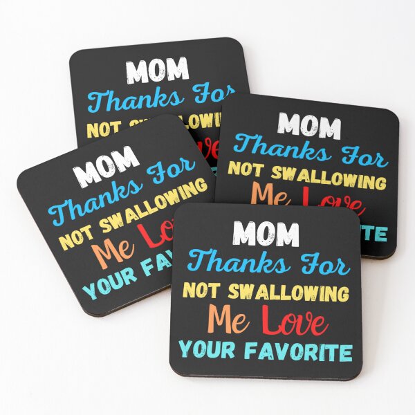 Item preview, Mom Thanks For Not Swallowing Me Love Your Favorite designed and sold by Danielle6695.