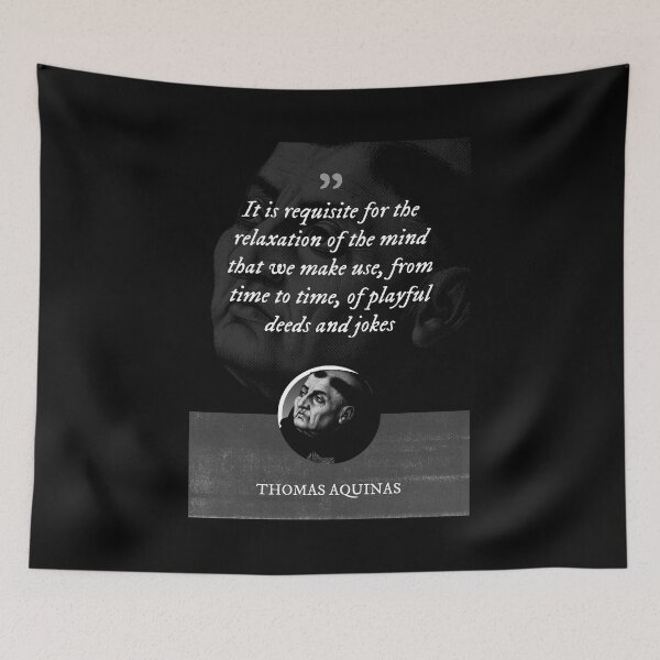 Item preview, Thomas Aquinas - It is requisite for the relaxation of the mind that we make use, from time to time, of playful deeds and jokes designed and sold by Syahrasi.