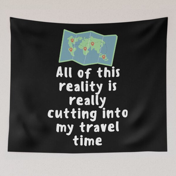 Item preview, All Of This Reality Is Really Cutting Into My Travel Time designed and sold by AliSupply.