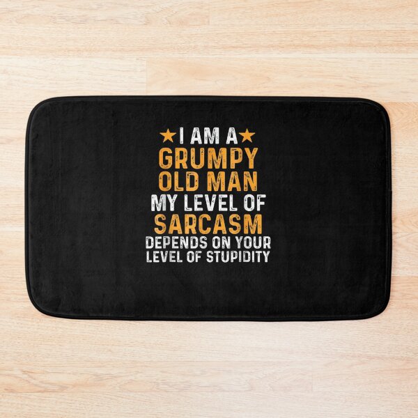 Item preview, I Am A Grumpy Old Man My Level Of Sarcasm Depends On Your  designed and sold by midoxthemagnent.