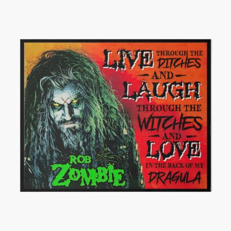 Rob Zombie Live Through The Ditches And Laugh Through The Witches And Love In The Back Of My Dracula Art Board Print