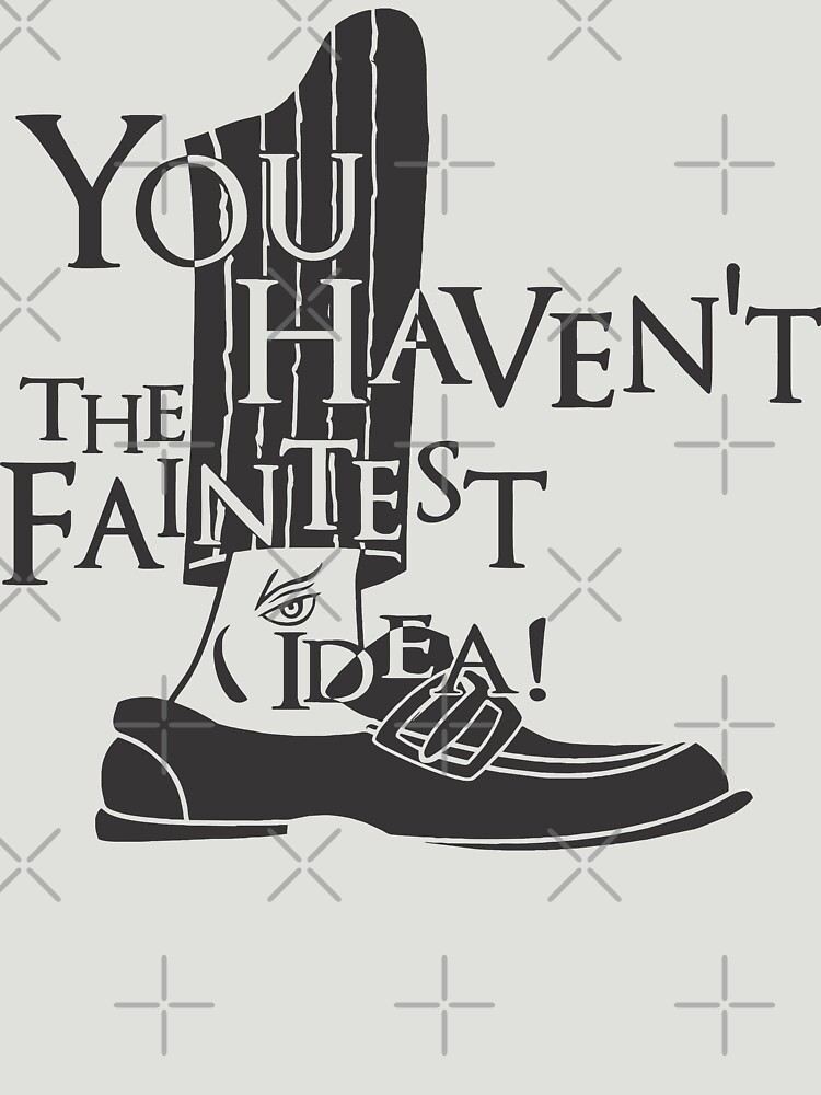 you-haven-t-the-faintest-idea-womens-t-shirt-by-b0red-redbubble