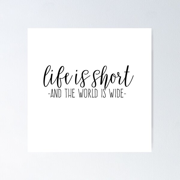 Item preview, Life is Short and the World is Wide designed and sold by Allison Kuch.