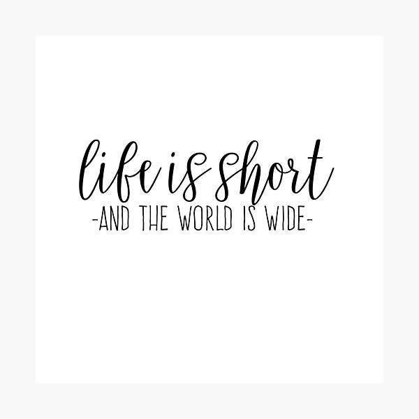 Item preview, Life is Short and the World is Wide designed and sold by Allison Kuch.