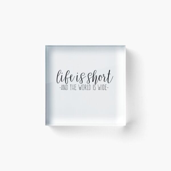 Item preview, Life is Short and the World is Wide designed and sold by Allison Kuch.