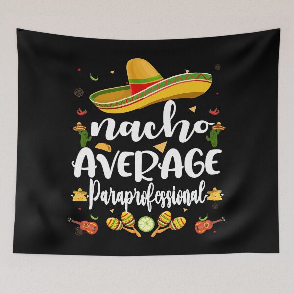 Item preview, Nacho Average Paraprofessional Teacher Aides Cinco De Mayo designed and sold by GINIART.