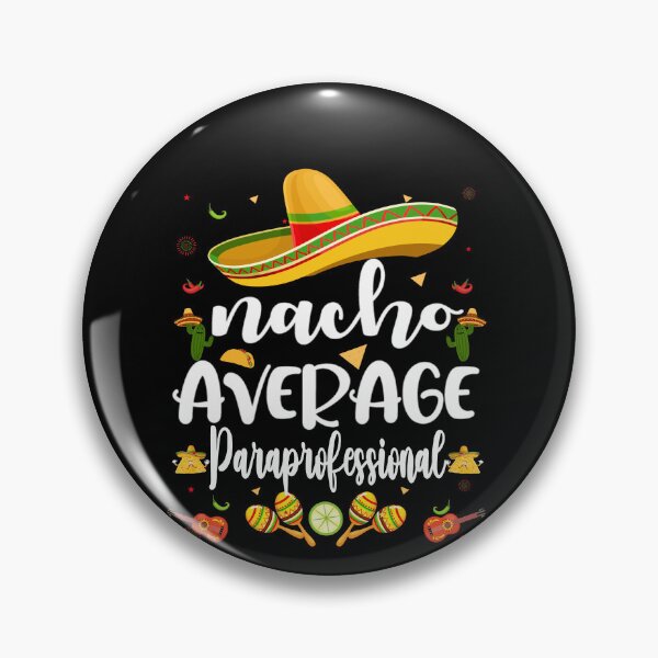 Artikelvorschau, Nacho Durchschnittlicher paraprofessioneller Lehrerassistent Cinco De Mayo entworfen und verkauft von GINIART.