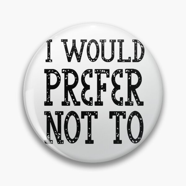 Item preview, I Would Prefer Not To designed and sold by MyStyleStore4.