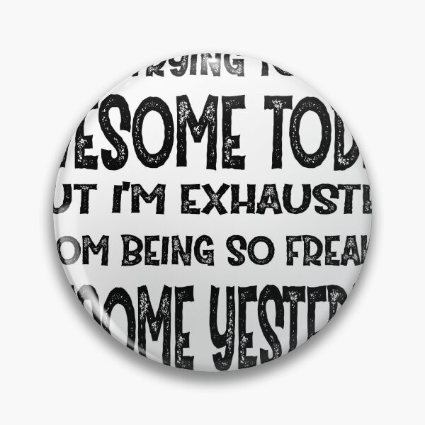 Item preview, I'm Trying To Be Awesome Today But I'm Exhausted From Being So Freaking Awesome Yesterday designed and sold by YLartist.