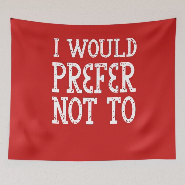 Item preview, I Would Prefer Not To designed and sold by MyStyleStore4.