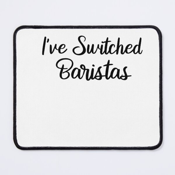 Item preview, I Switched Baristas designed and sold by MyStyleStore4.