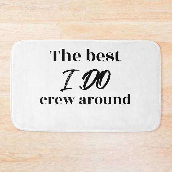 Item preview, The Best I Do Crew Around (black) designed and sold by Allyoudois.