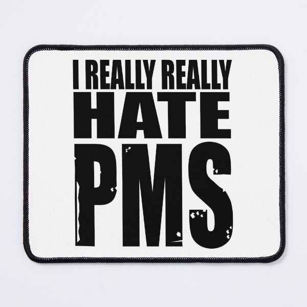Item preview, I Really Really Hate PMS designed and sold by TeesForTheWorld.