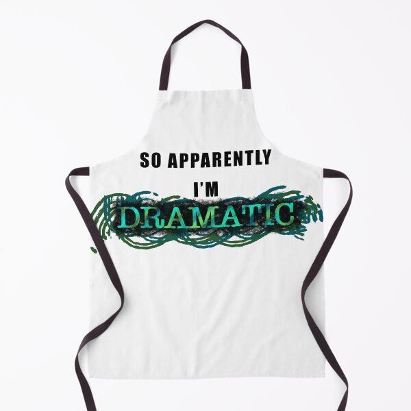 Item preview, So Apparently I'm Dramatic designed and sold by OberArt.