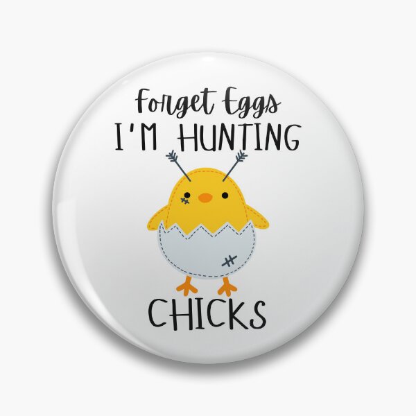 Item preview, Forget Eggs I’m Hunting Chicks designed and sold by KARAKATE.