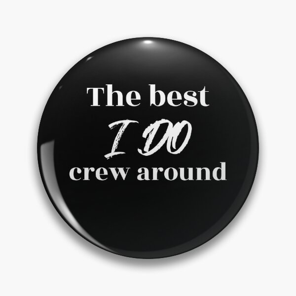 Item preview, The Best I Do Crew Around (white) designed and sold by Allyoudois.