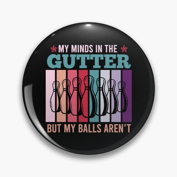 Item preview, My Minds In The Gutter But My Balls Aren't - Bowling Lover designed and sold by fultond.