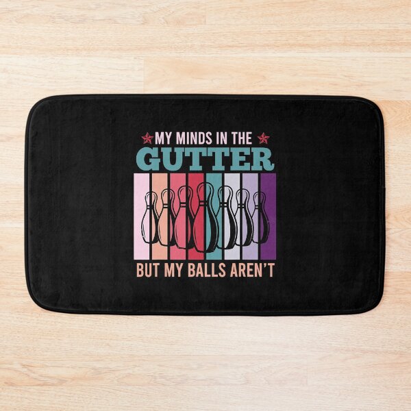 Item preview, My Minds In The Gutter But My Balls Aren't - Bowling Lover designed and sold by fultond.