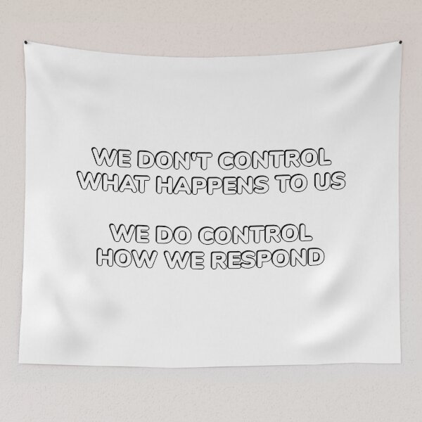 Item preview,  Motivational Stoic Wisdom- WE DON'T CONTROL WHAT HAPPENS TO US WE DO CONTROL HOW WE RESPOND designed and sold by Inspirationmotivation.