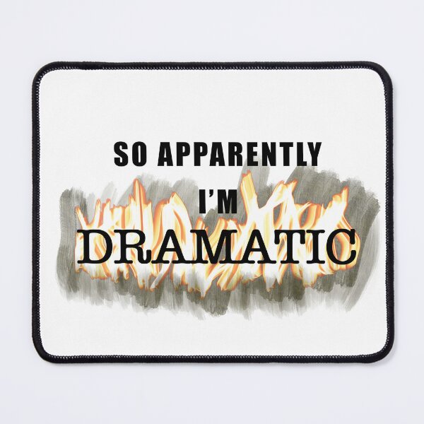 Item preview, So Apparently I'm Dramatic designed and sold by OberArt.