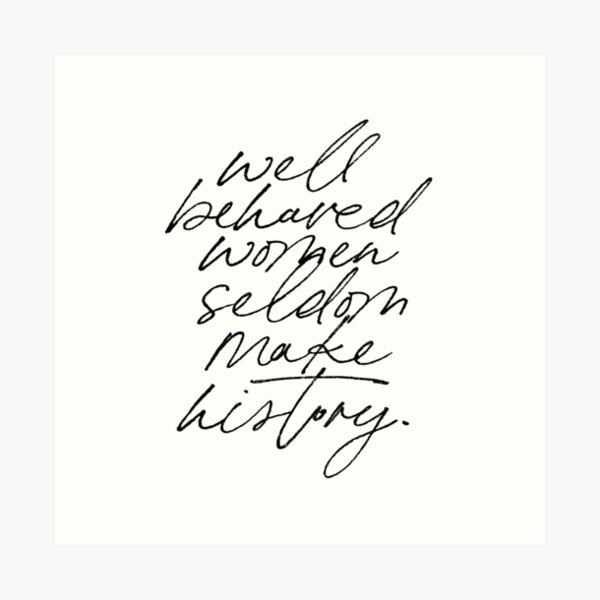 Item preview, well behaved women seldom make history. designed and sold by Bidoctor.