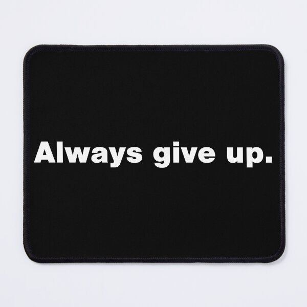 Item preview, Demotivation - Always Give Up designed and sold by Mclickster.