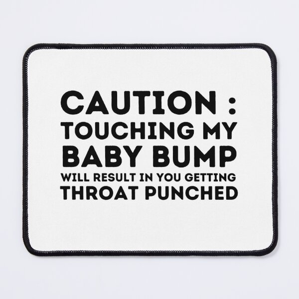 Item preview, Caution : Touching My Baby Bump Will Result In You Getting Throat Punched , designed and sold by Every Pet Shirts.