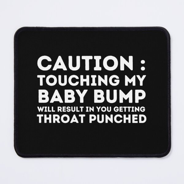 Item preview, Caution : Touching My Baby Bump Will Result In You Getting Throat Punched , designed and sold by Every Pet Shirts.