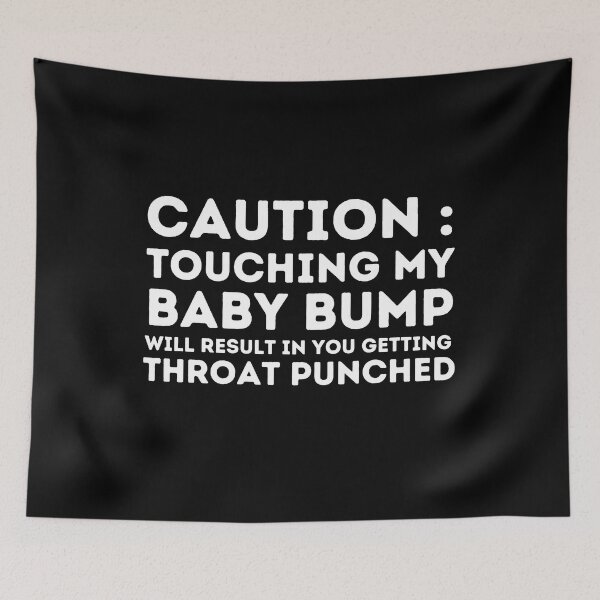 Item preview, Caution : Touching My Baby Bump Will Result In You Getting Throat Punched ,  designed and sold by Every Pet  Shirts.