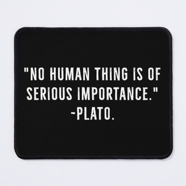 Item preview, No Human Thing Is Important | Plato designed and sold by PhilosophyWear.