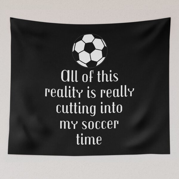 Item preview, All Of This Reality Is Really Cutting Into My Soccer Time designed and sold by AliSupply.
