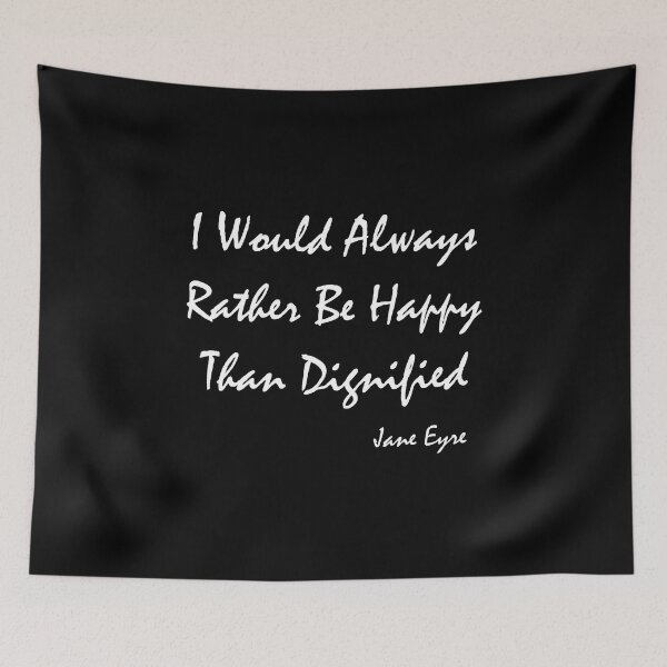 Item preview, I Would Always Rather Be Happy Than Dignified - Jane Eyre   designed and sold by shmodev.