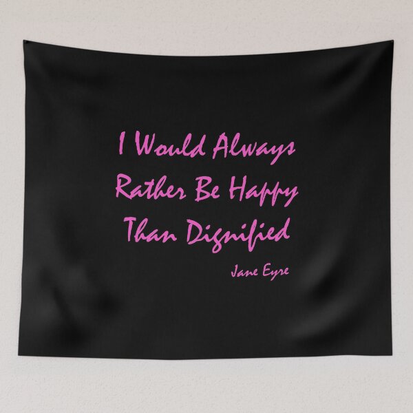 Item preview, I Would Always Rather Be Happy Than Dignified - Jane Eyre   designed and sold by shmodev.