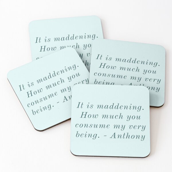 Item preview, It is maddening. How much you consume my very being. - Anthony designed and sold by Laura_S _13.