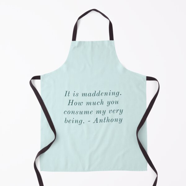 Item preview, It is maddening. How much you consume my very being. - Anthony designed and sold by Laura_S _13.