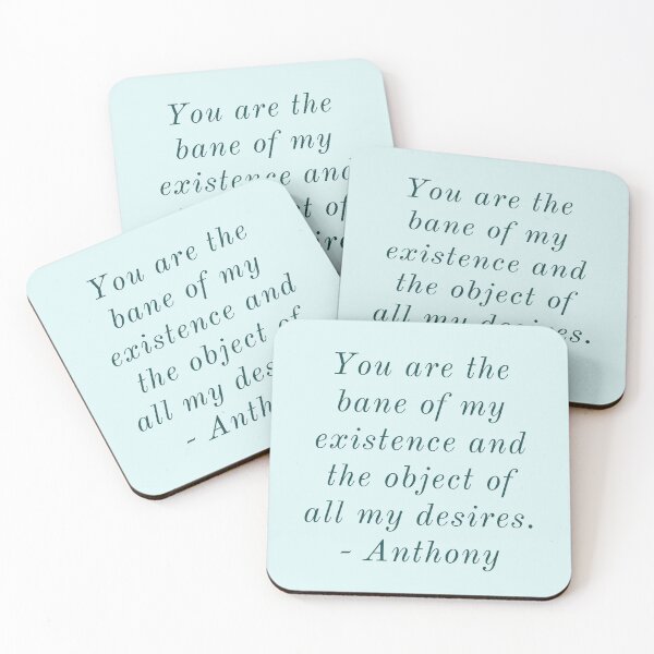 Item preview, You are the bane of my existence and the object of all my desires.  - Anthony designed and sold by Laura_S _13.
