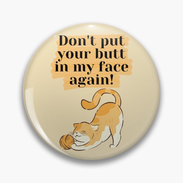 Item preview, Not your butt again designed and sold by Verubi.