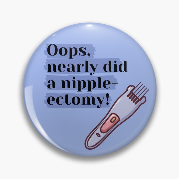 Item preview, Nearly did a nipplectomy designed and sold by Verubi.
